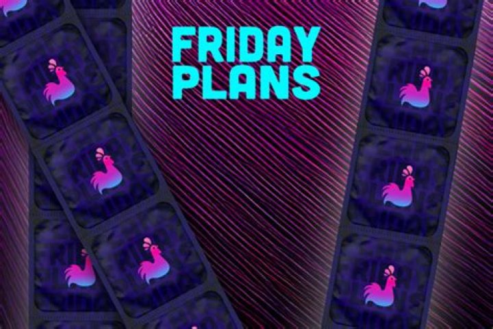 friday plans